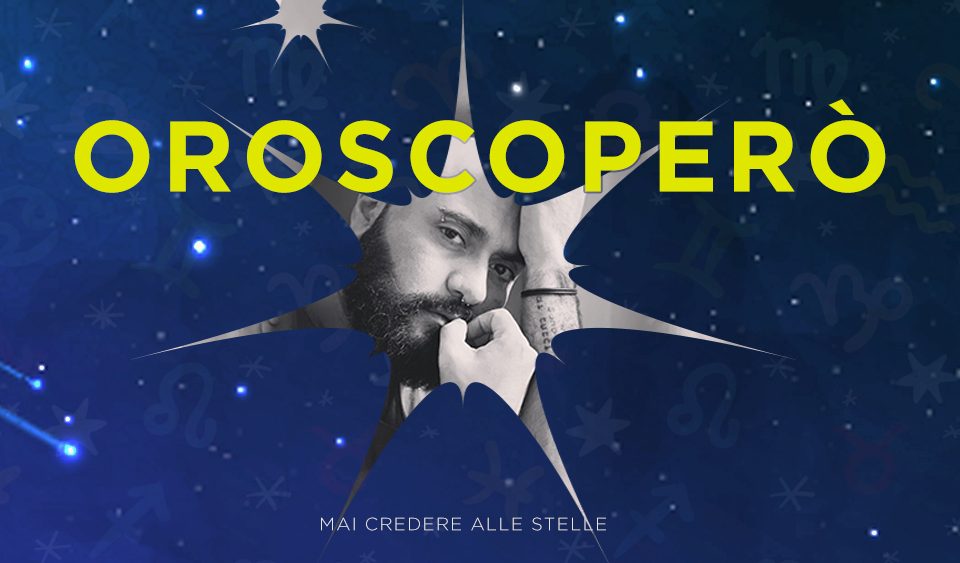 oroscoPERÒ _ stelle, presagi, miti e leggende sui 12 segni zodiacali
